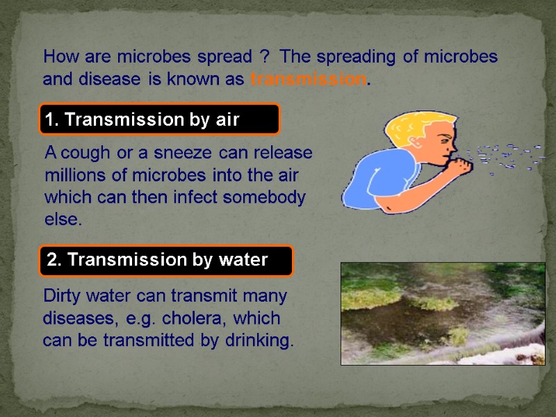 How are microbes spread ?  The spreading of microbes and disease is known